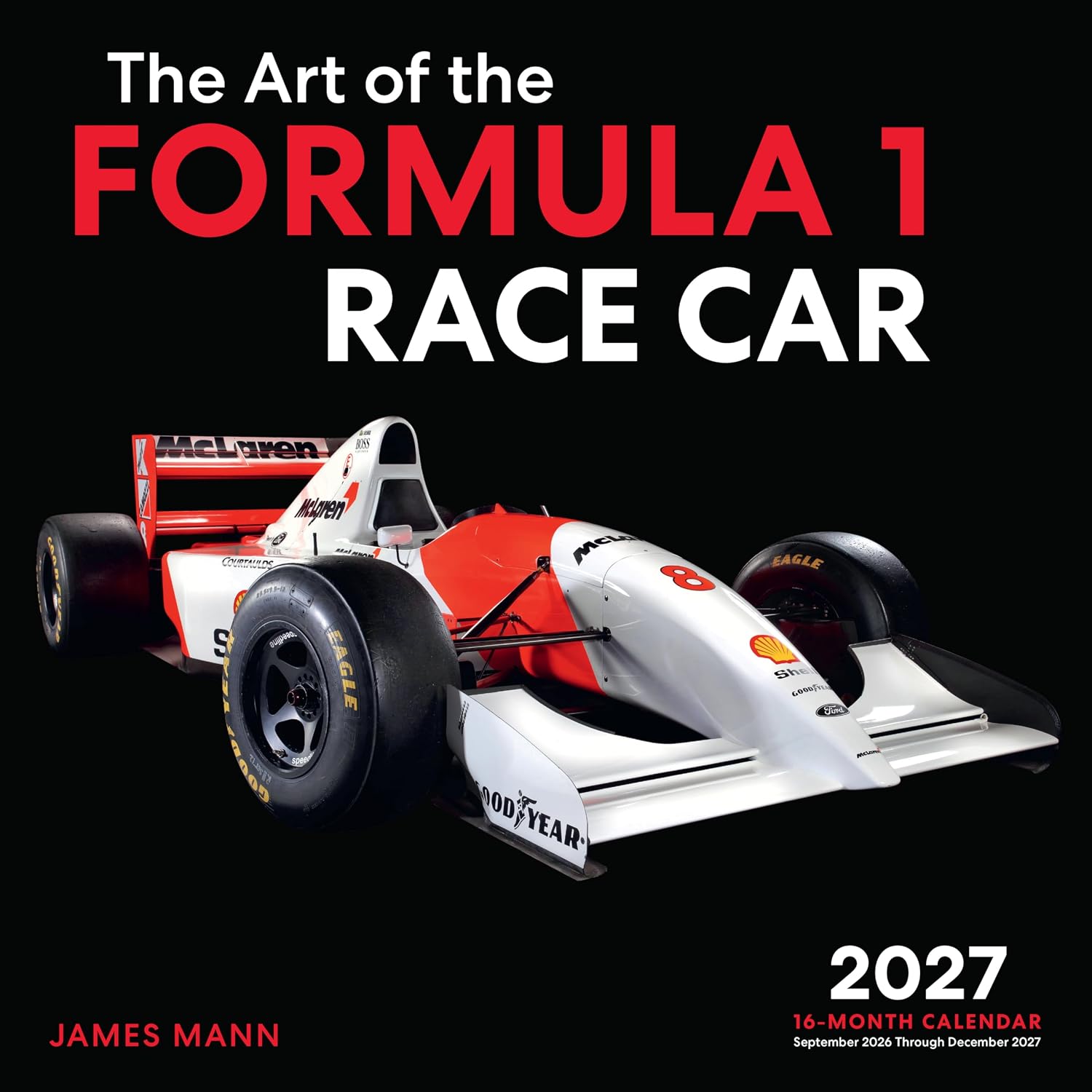 The Art of the Formula 1 Race Car 2027: 16-Month Calendar--September 2026 Through December 2027