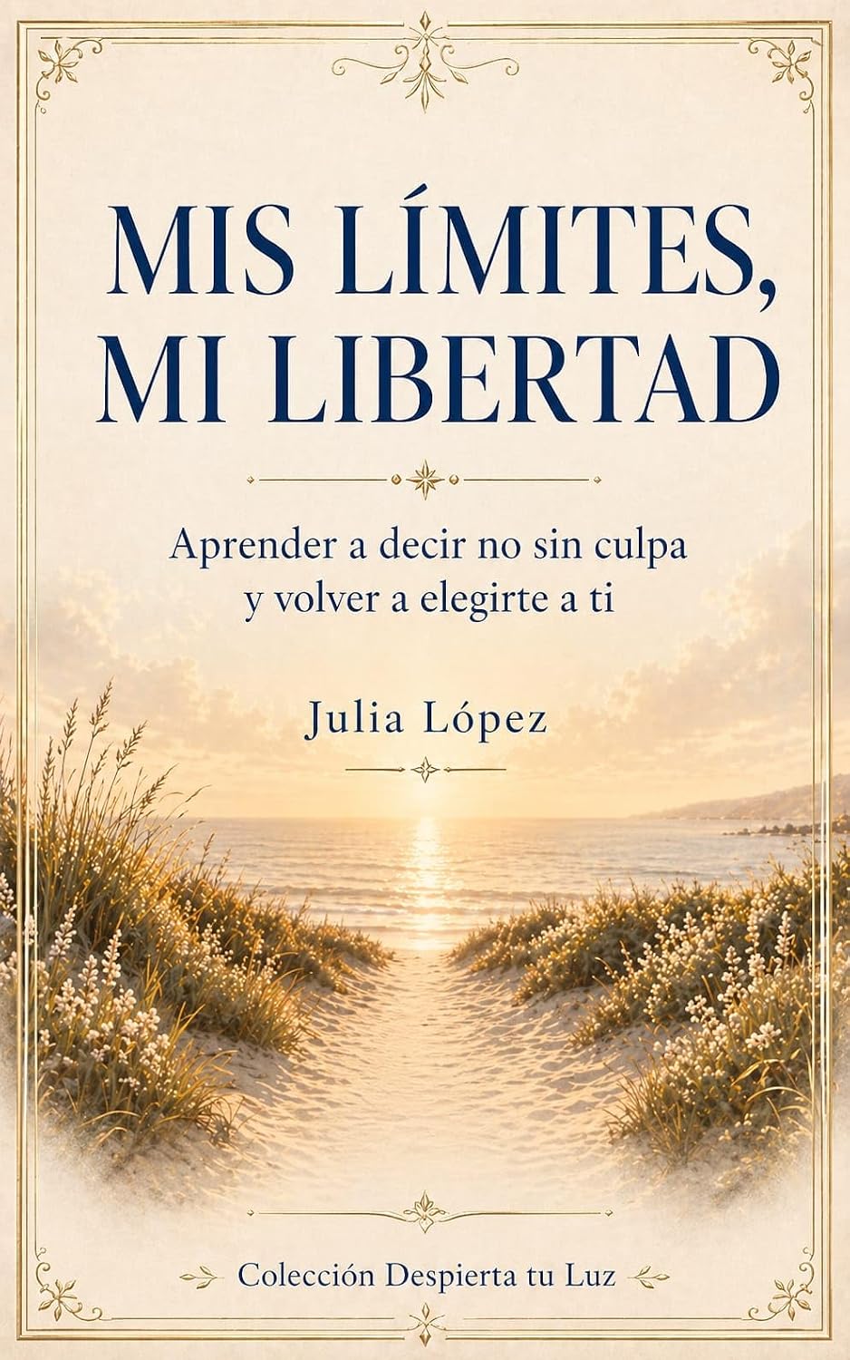 ler totalmente Mis límites, mi libertad: Aprender a decir no sin culpa y volver a elegirte a ti (Despierta tu Luz nº 52) (Spanish Edition)