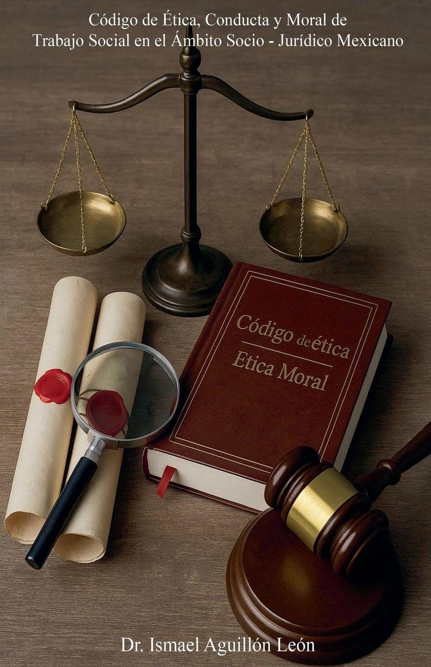 ler totalmente Código de Ética, Conducta y Moral de Trabajo Social en el Ámbito Socio - Jurídico Mexicano