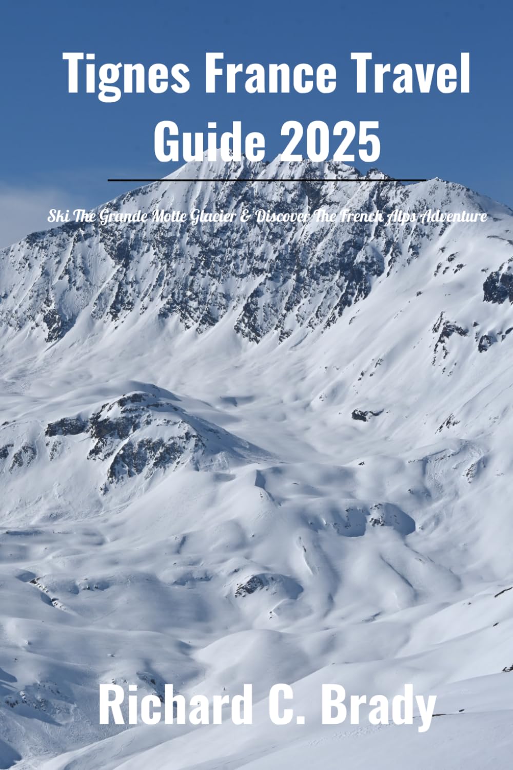 ler totalmente Tignes France Travel Guide 2025: Ski The Grande Motte Glacier & Discover The French Alps Adventure