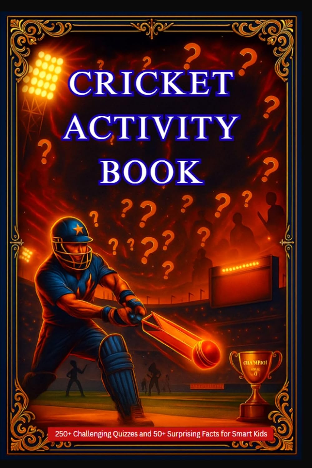 ler totalmente The NEW Cricket Activity Book for Kids Who Love Quizzes, Trivia Facts, and Fun Challenges: Packed with 200+ Quizzes and 50+ Surprising Facts for Smart... a Real Cricket Challenge (English Edition)
