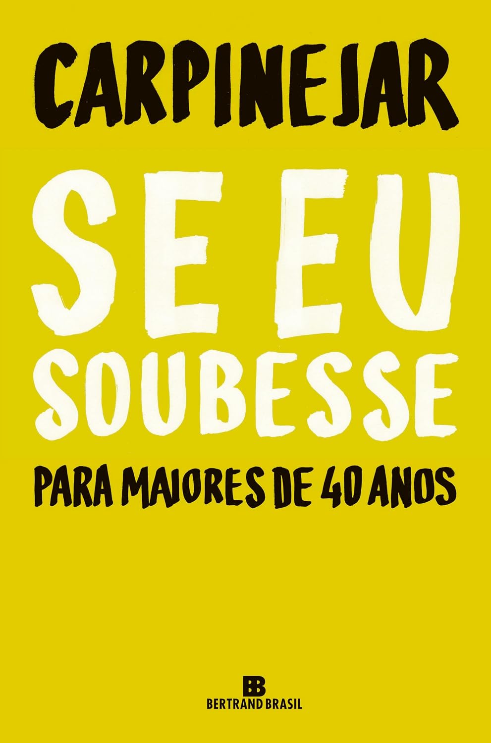 ler totalmente Se eu soubesse: Para maiores de 40 anos