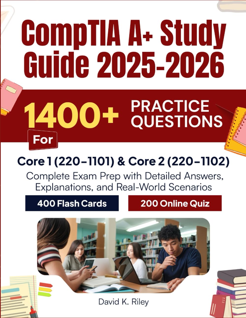 ler totalmente CompTIA A+ Study Guide 2025–2026: 1400 Practice Questions for Core 1 (220-1101) & Core 2 (220-1102) Complete Exam Prep with Detailed Answers, Explanations, and Real-World Scenarios