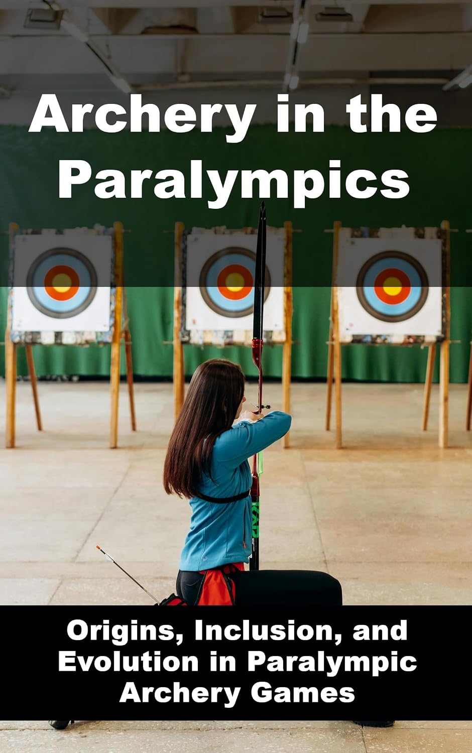 ler totalmente Archery in the Paralympics: Origins, Inclusion, and Evolution in Paralympic Archery Games (English Edition)