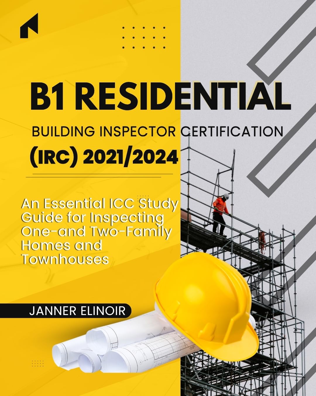 B1 Residential Building Inspector Certification (IRC) 2021/2024: An Essential ICC Study Guide for Inspecting One- and Two-Family Homes and Townhouses (English Edition) baixar o livro de graça