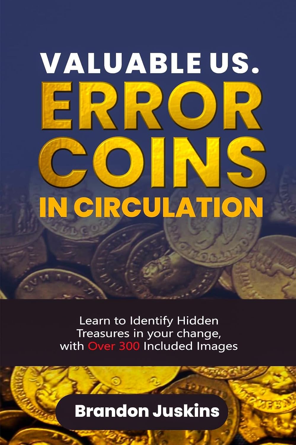 VALUABLE US. ERROR COINS IN CIRCULATION: Learn to Identify Hidden Treasures in your Change, with Over 300 Included Images (English Edition) baixar livro de graça