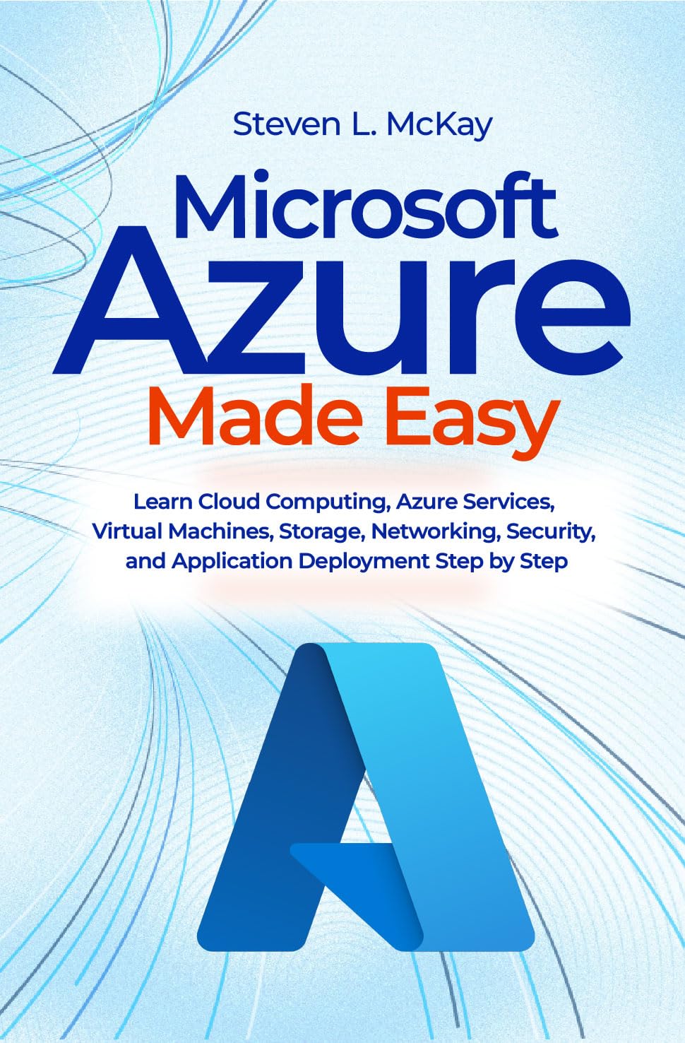 ler totalmente Microsoft Azure Made Easy: Learn Cloud Computing, Azure Services, Virtual Machines, Storage, Networking, Security, and Application Deployment Step by Step (English Edition)