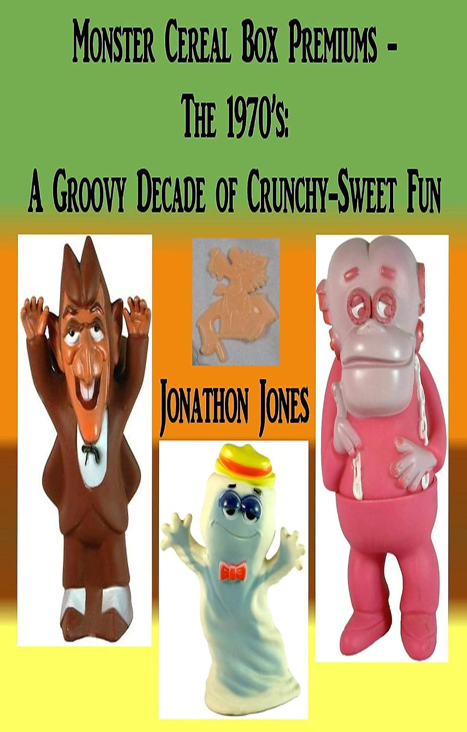 Monster Cereal Box Premiums - The 1970’s: A Groovy Decade of Crunchy-Sweet Fun (English Edition) baixar livro de graça
