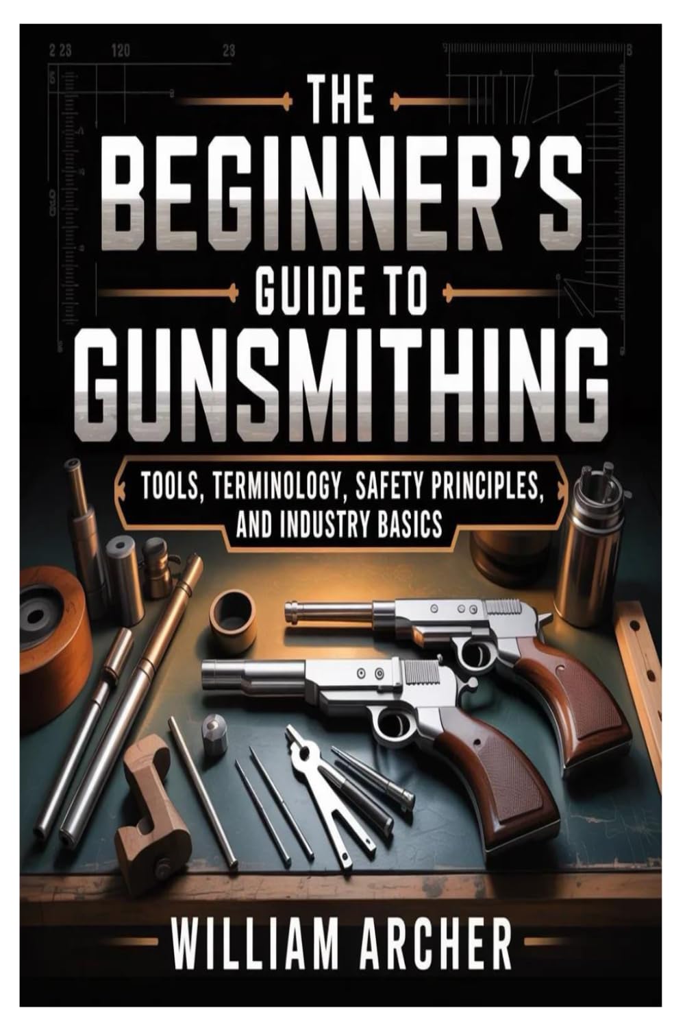 The Beginner’s Guide to Gunsmithing: Tools, Terminology, Safety Principles, and Industry Basics baixar livro de graça