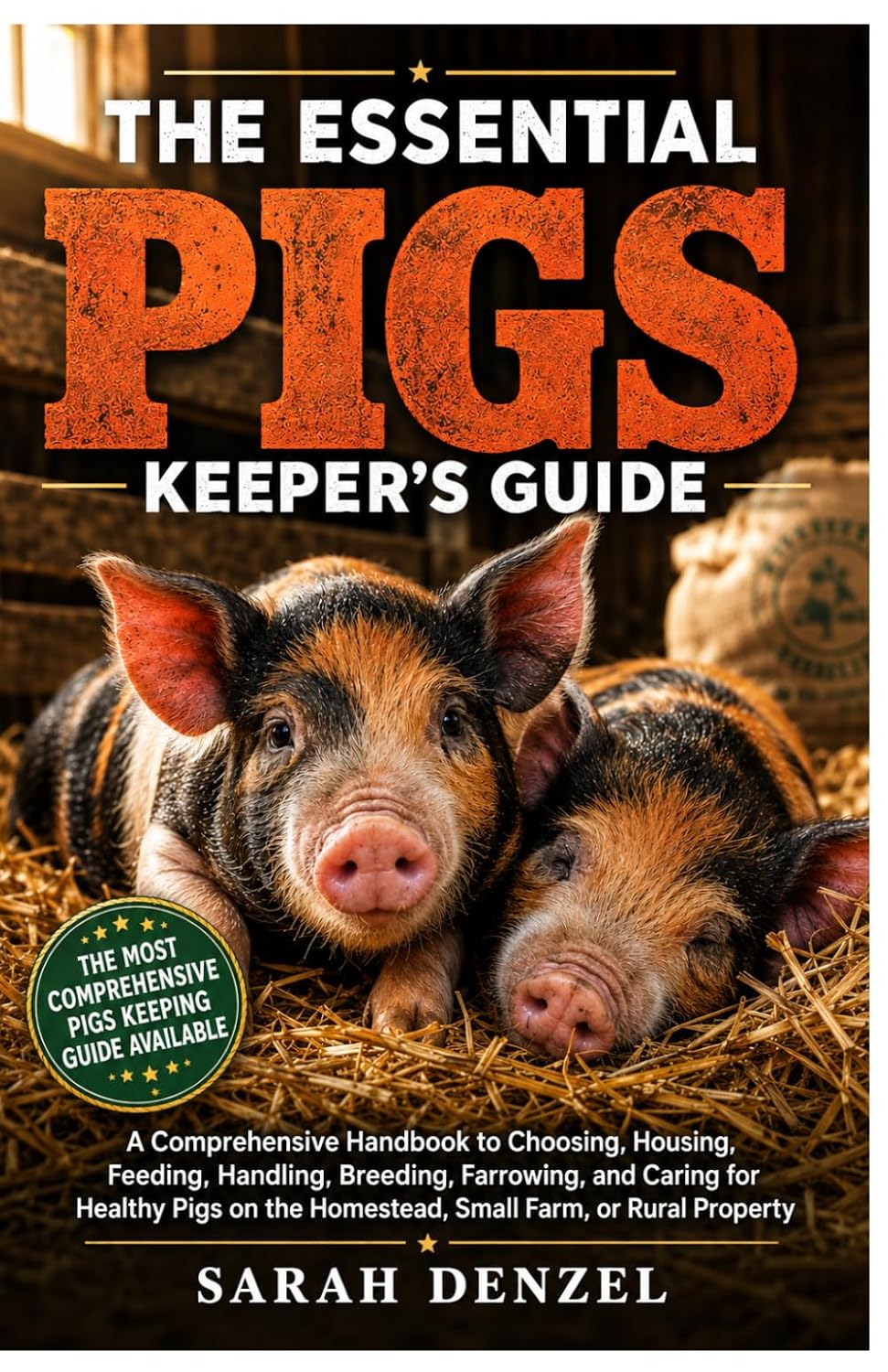 THE ESSENTIAL PIGS KEEPER’S GUIDE: A Comprehensive Handbook to Choosing, Housing, Feeding, Handling, Breeding, Farrowing, And Caring For Healthy Pigs On The Homestead, Small Farming, Or Rural Property baixar livro de graça