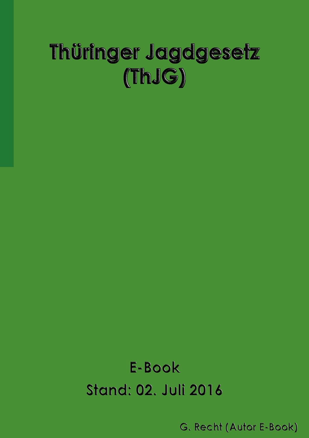 Thüringer Jagdgesetz (ThJG) - E-Book - Stand: 02. Juli 2016 (German Edition) baixar o livro de graça