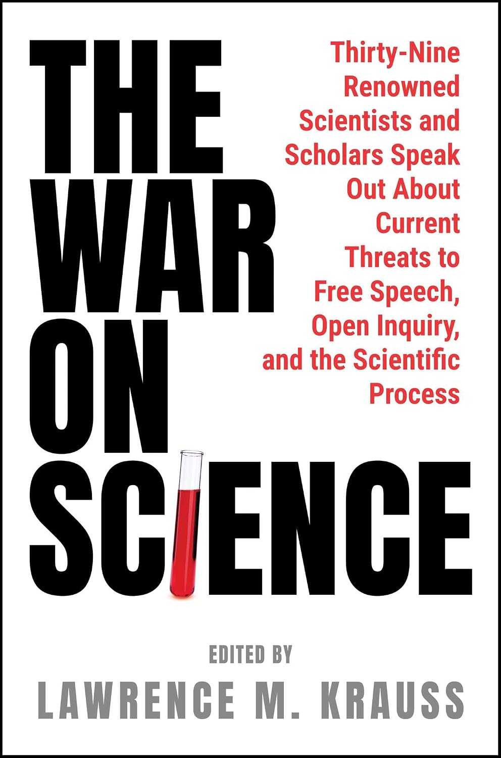 The War on Science: Thirty-Nine Renowned Scientists and Scholars Speak Out about Current Threats to Free Speech, Open Inquiry, and the Scientific Process baixar o livro de graça