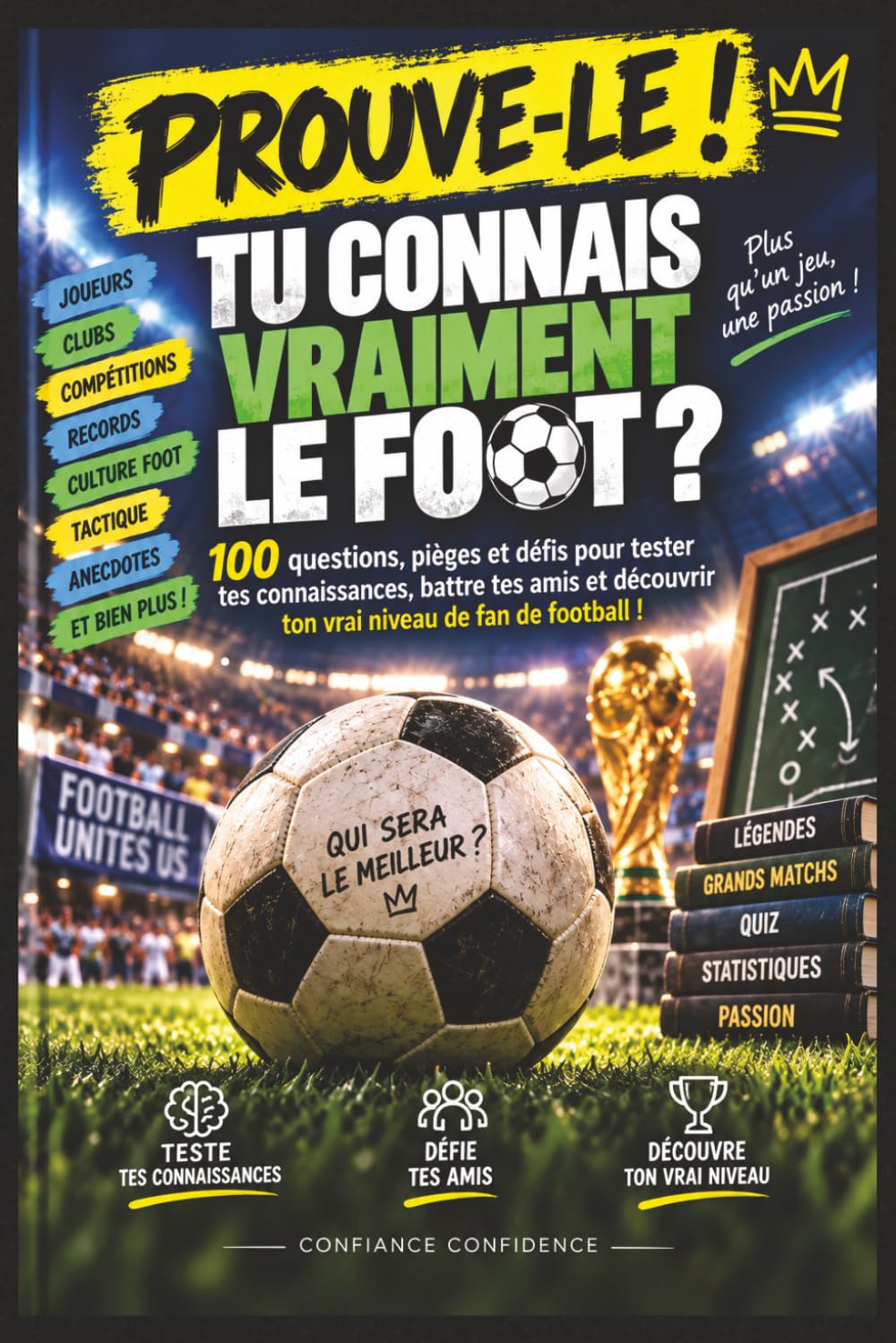 ler totalmente PROUVE-LE ! Tu connais vraiment le foot ?: 100 questions, pièges et défis pour tester tes connaissances, battre tes amis et découvrir ton vrai niveau de fan de football (French Edition)