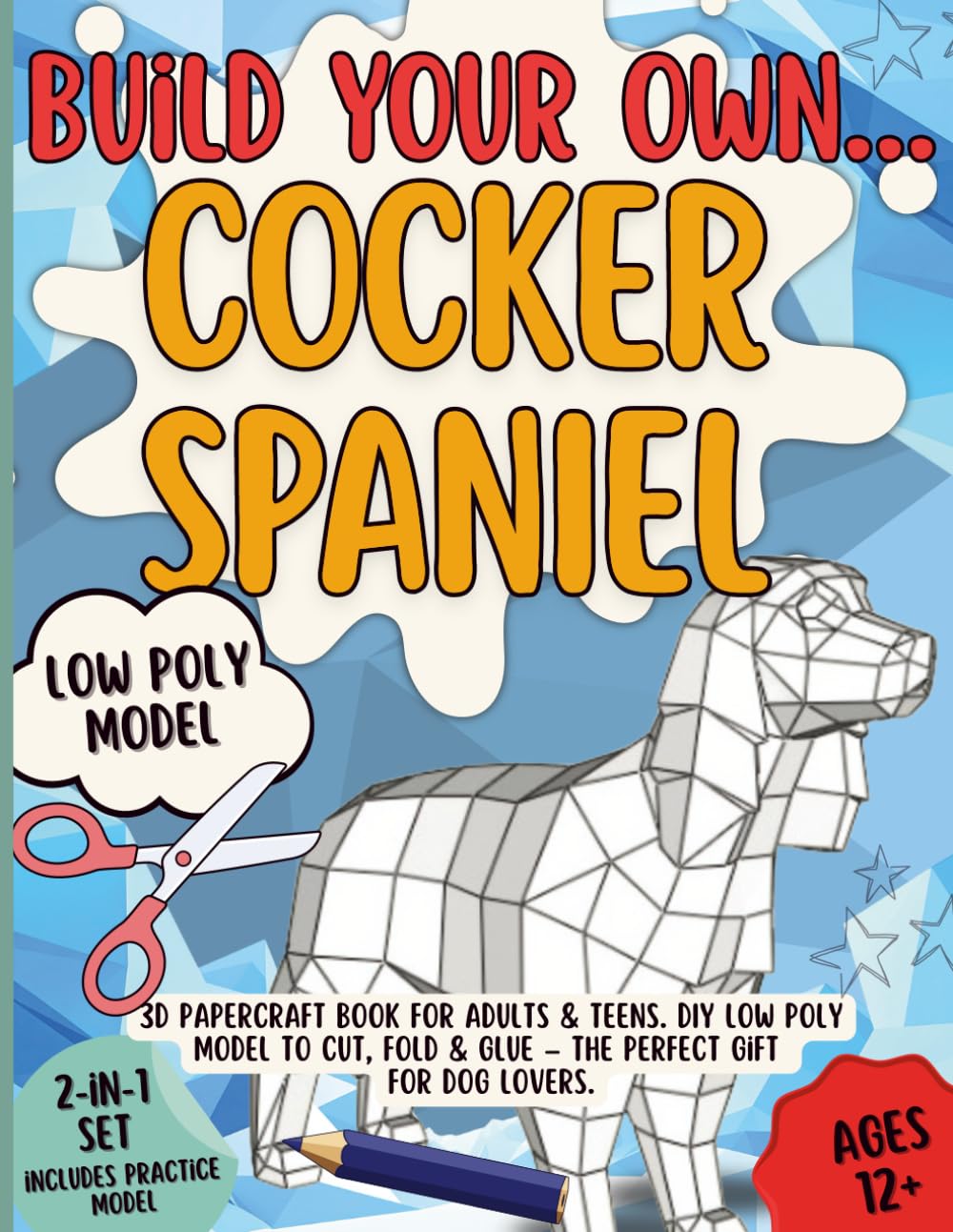 ler totalmente Build your own... Cocker Spaniel: 3D Papercraft Book for Adults & Teens. DIY Low Poly Model to Cut, Fold & Glue The Perfect Gift for Dog Lovers.