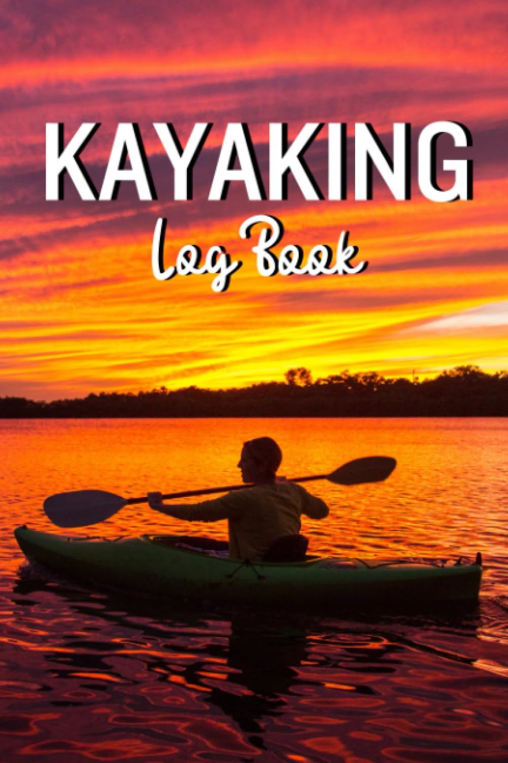 Kayaking Log Book 6 x 9": A Journal for Kayakers to Keep Track on Their Adventures