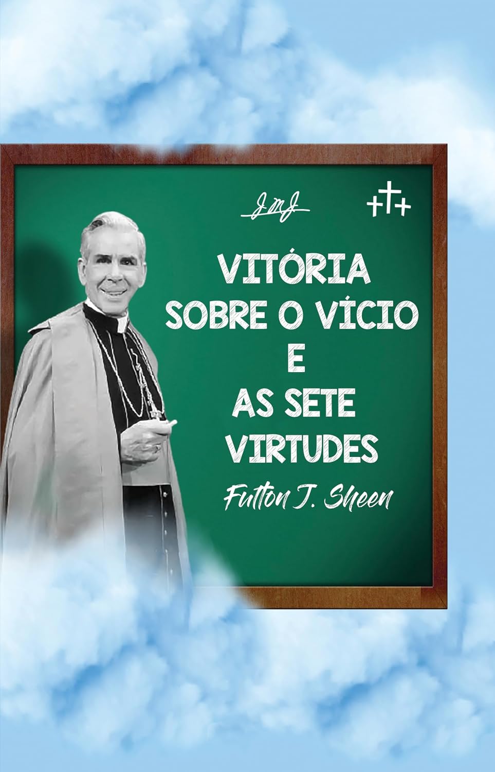 Vitória sobre o vício e as sete virtudes: Fulton J. Sheen's Victory Over Vice and The Seven Virtues translated into Portuguese baixar livro de graça