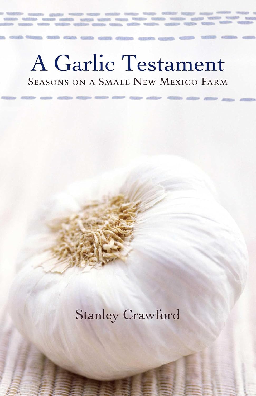 ler totalmente A Garlic Testament: Seasons on a Small New Mexico Farm (English Edition)