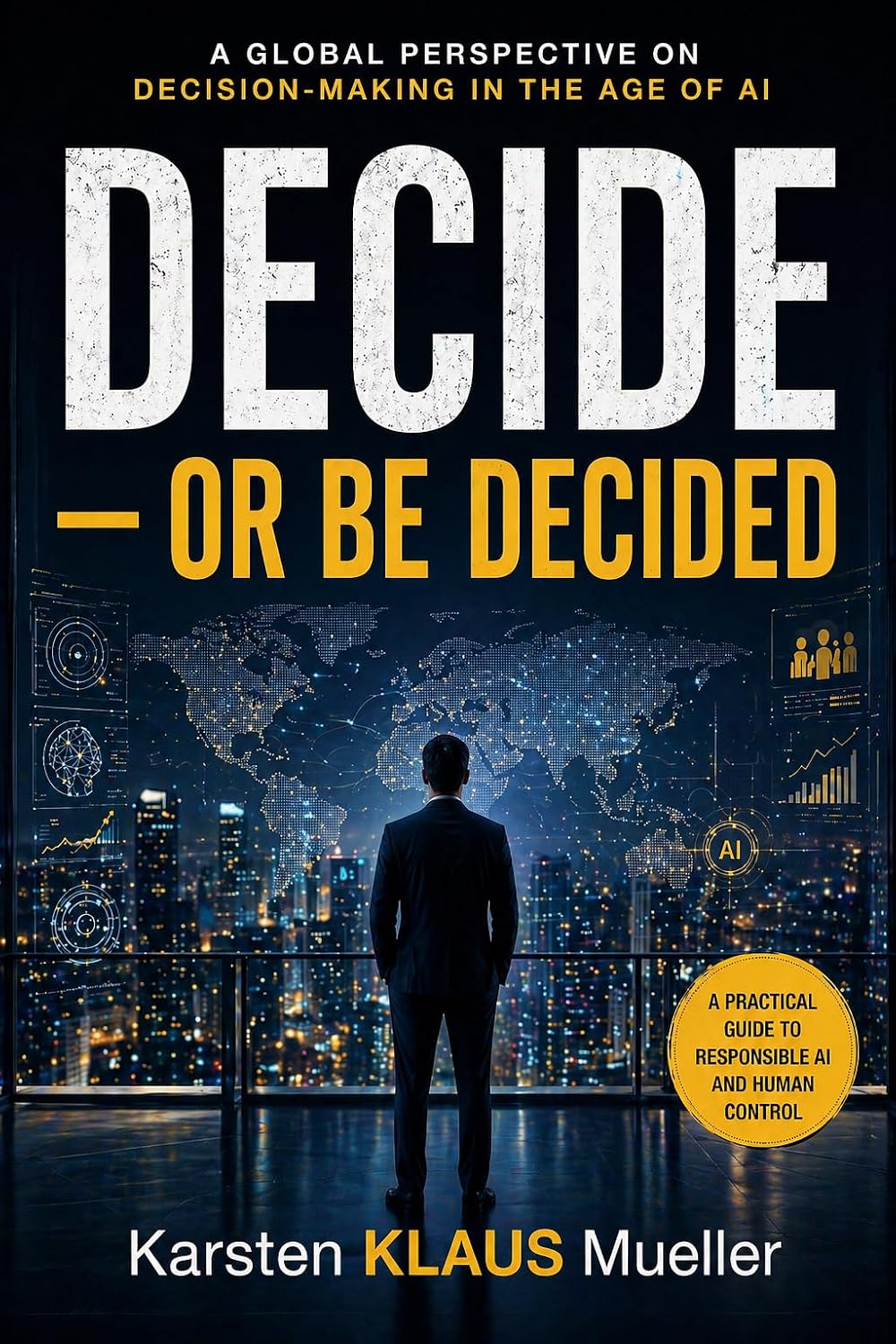 ler totalmente DECIDE - OR BE DECIDED: A Global Perspective on Decision-Making in the Age of AI (English Edition)