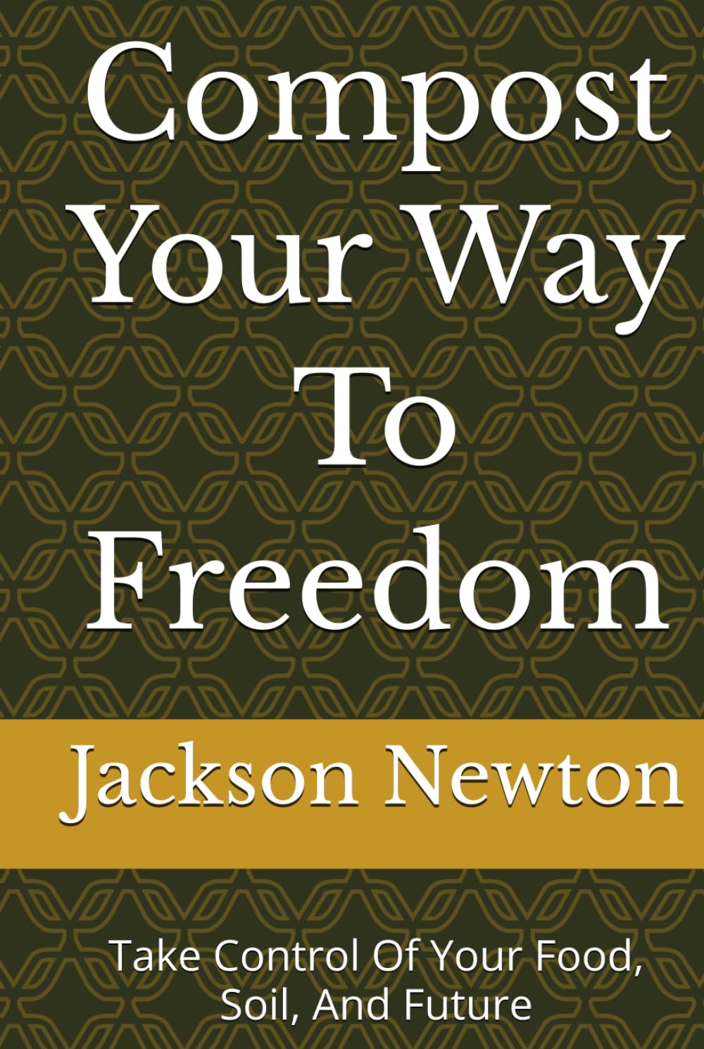 Compost Your Way To Freedom: Take Control Of Your Food, Soil, And Future baixar o livro de graça