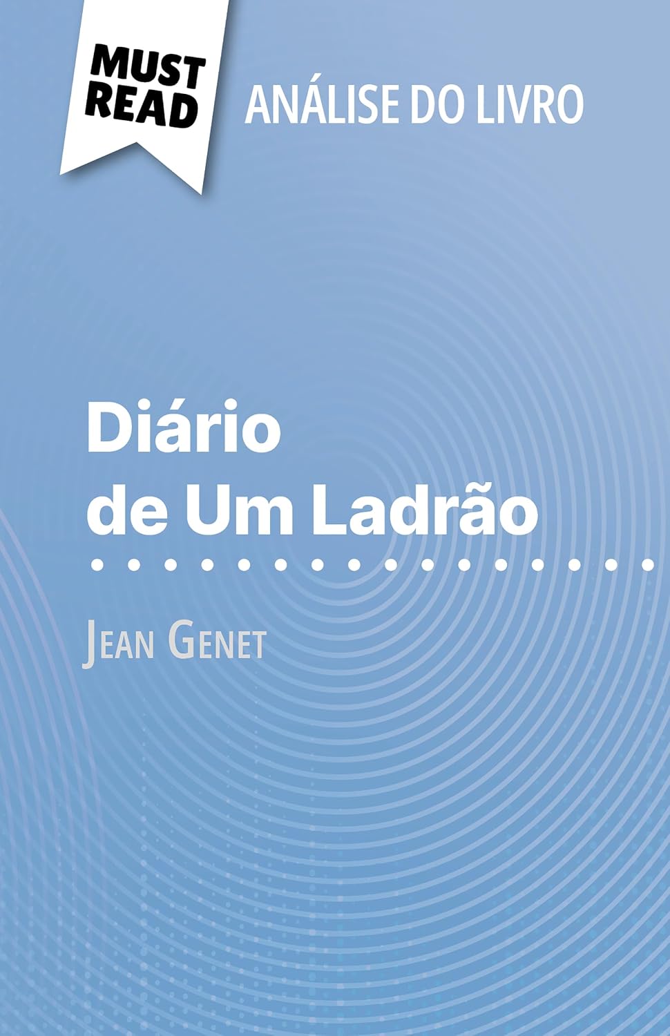 ler totalmente Diário de Um Ladrão de Jean Genet (Análise do livro): Análise completa e resumo pormenorizado do trabalho