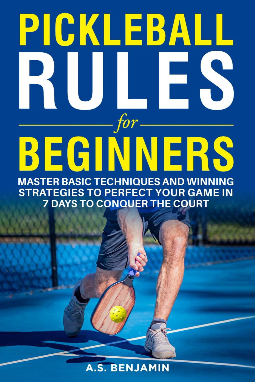 Pickleball Rules For Beginners: Master Basic Techniques and Winning Strategies to Perfect Your Game in 7 Days to Conquer the Court baixar livro de graça