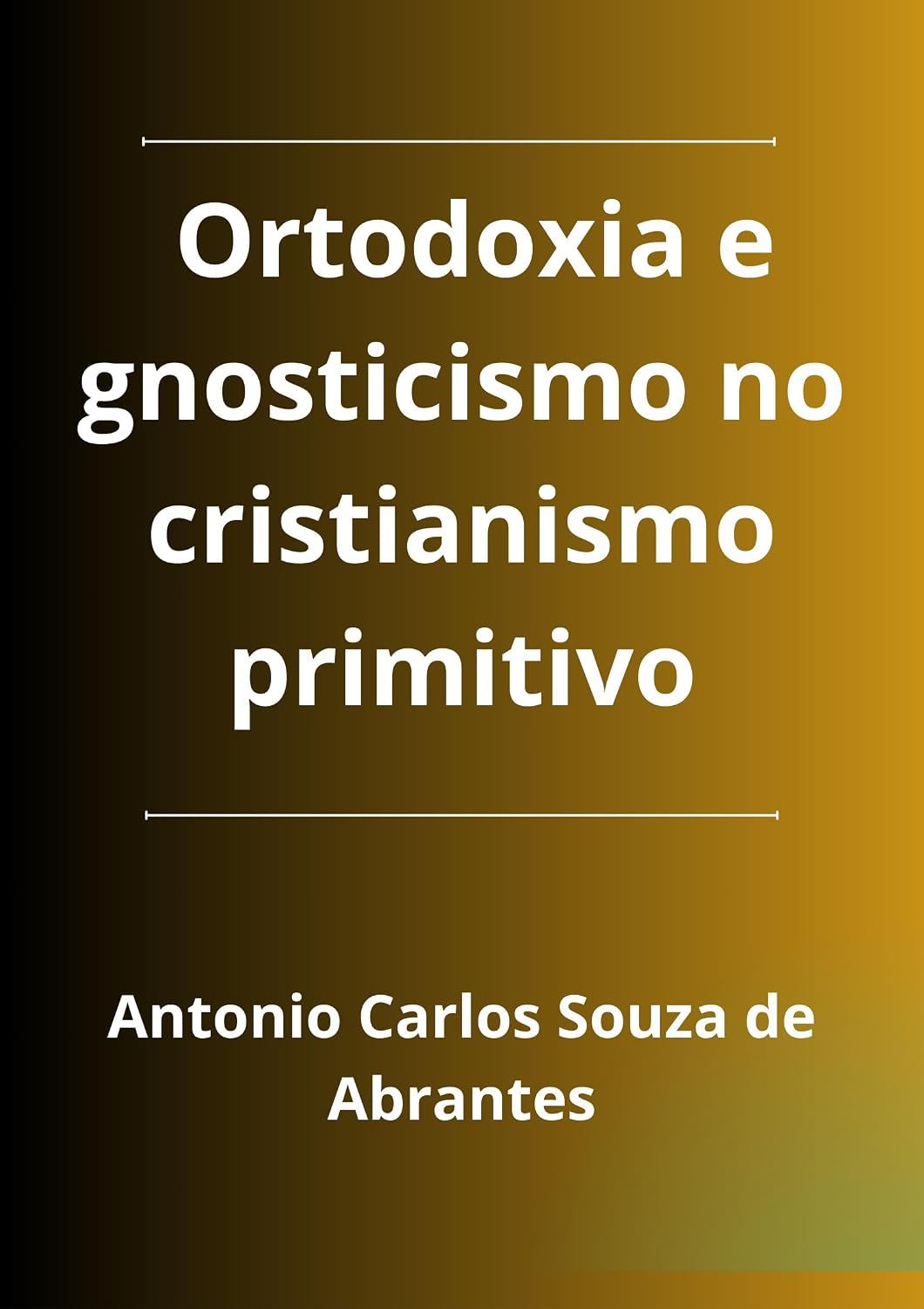 Ortodoxia e gnosticismo no cristianismo primitivo baixar livro de graça