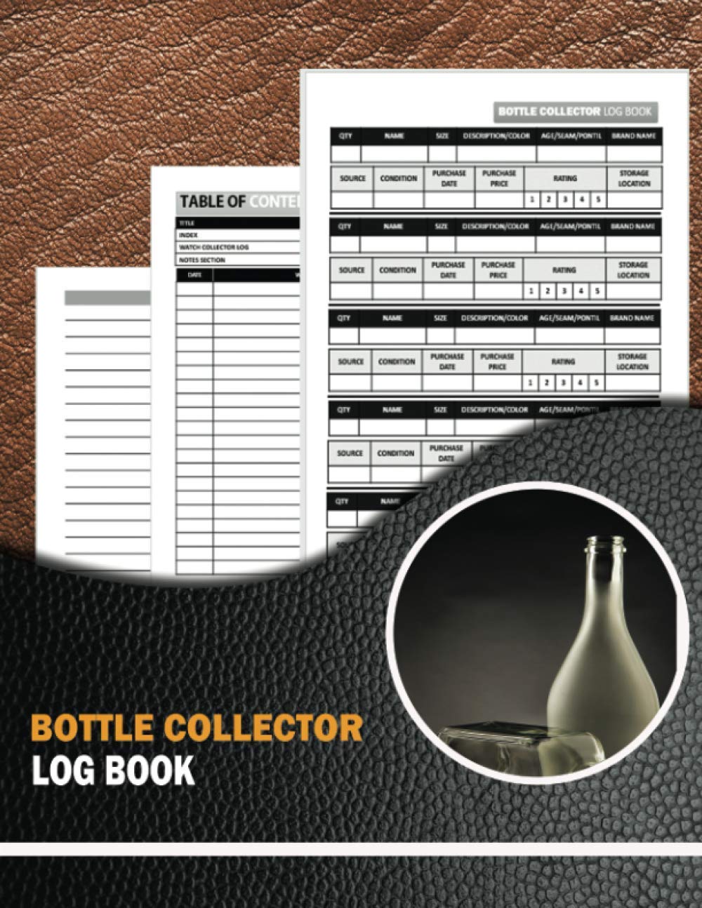 ler totalmente Bottle Collector Log Book: Record, Track & Make Notes About Your Collectable Bottles. Inventory Logbook For Vintage & Modern Bottles. With Extra Lined Notes Section. Bottle Organizer