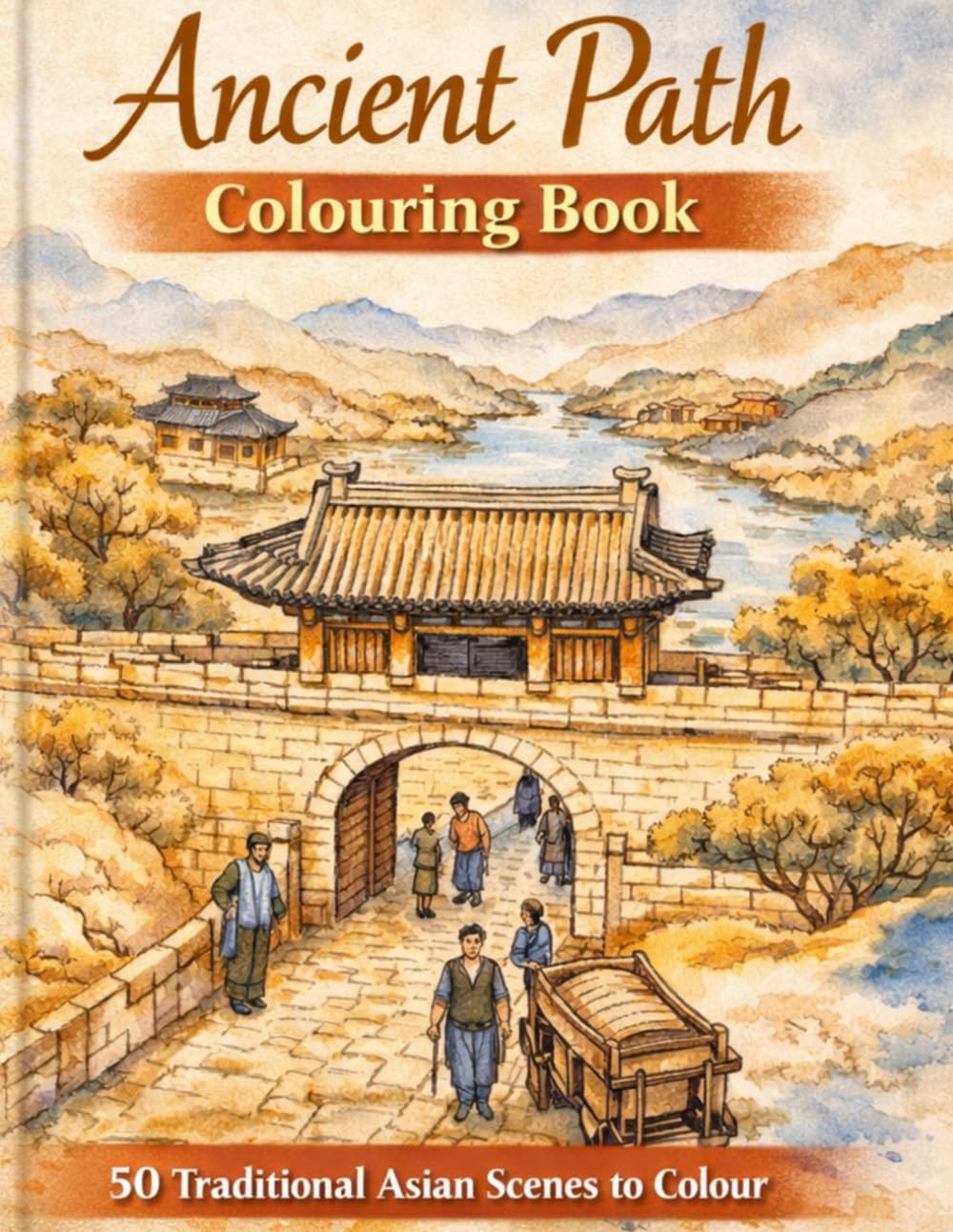 ler totalmente Ancient Path Colouring Book: 50 Traditional Asian Scenes to Colour: A Relaxing Journey Through Historical Architecture, Landscapes, and Culture for Adults