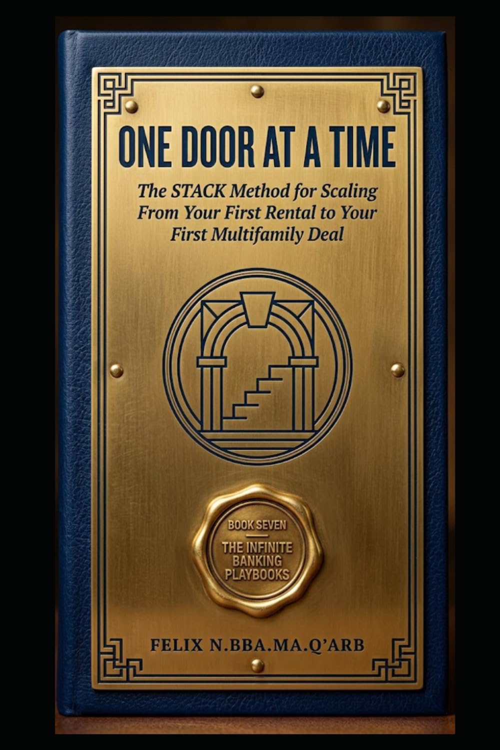 One Door at a Time: The STACK Method for Scaling From Your First Rental to Your First Multifamily Deal: 7