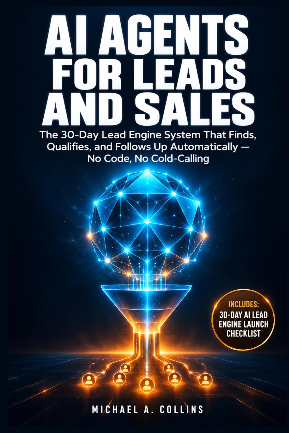 AI Agents for Leads and Sales: The 30-Day Lead Engine System That Finds, Qualifies, and Follows Up Automatically — No Code, No Cold-Calling baixar o livro de graça