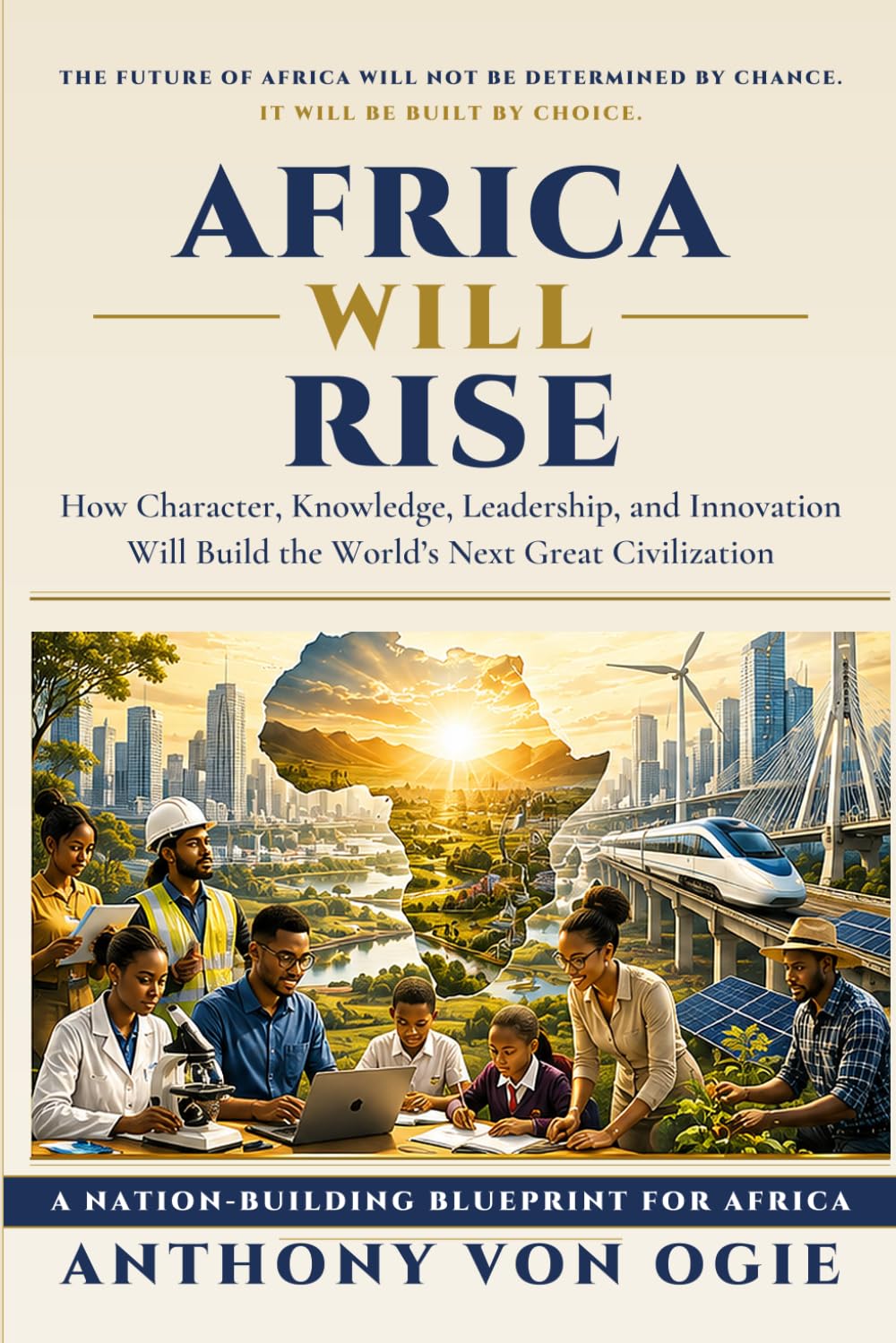 ler totalmente Africa Will Rise: How Character, Knowledge, Leadership, and Innovation Will Build the World's Next Great Civilization