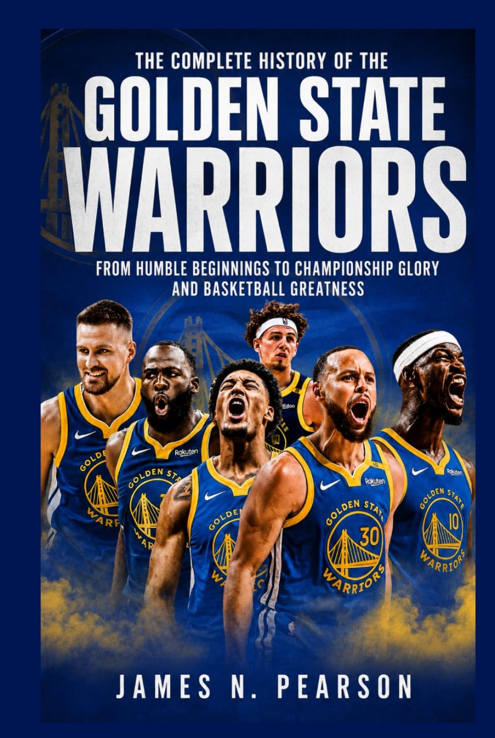 capítulo por capítulo baixar The Complete History of the Golden State Warriors: From Humble Beginnings to Championship Glory and Basketball Greatness