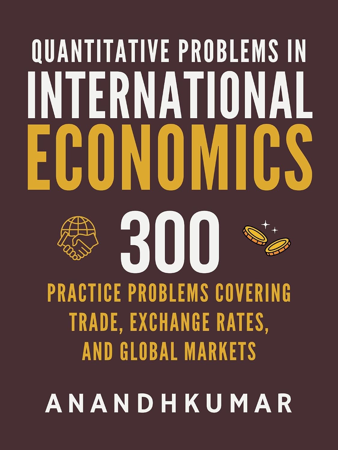 ler totalmente Quantitative Problems in International Economics - 300 Practice Problems: Covering Trade, Exchange Rates, and Global Markets (numerical problems in economics) (English Edition)