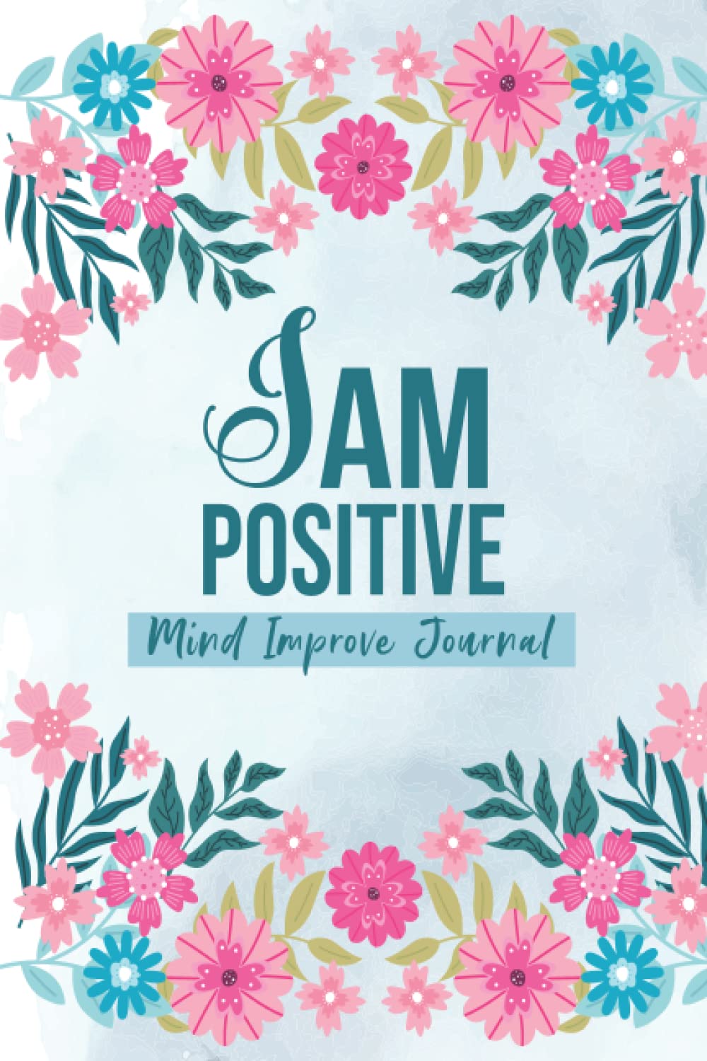 ler totalmente I Am Positive Mind Improve Journal: 120 Days Journal to Help you Improve Your Mind And Creating a Better Self