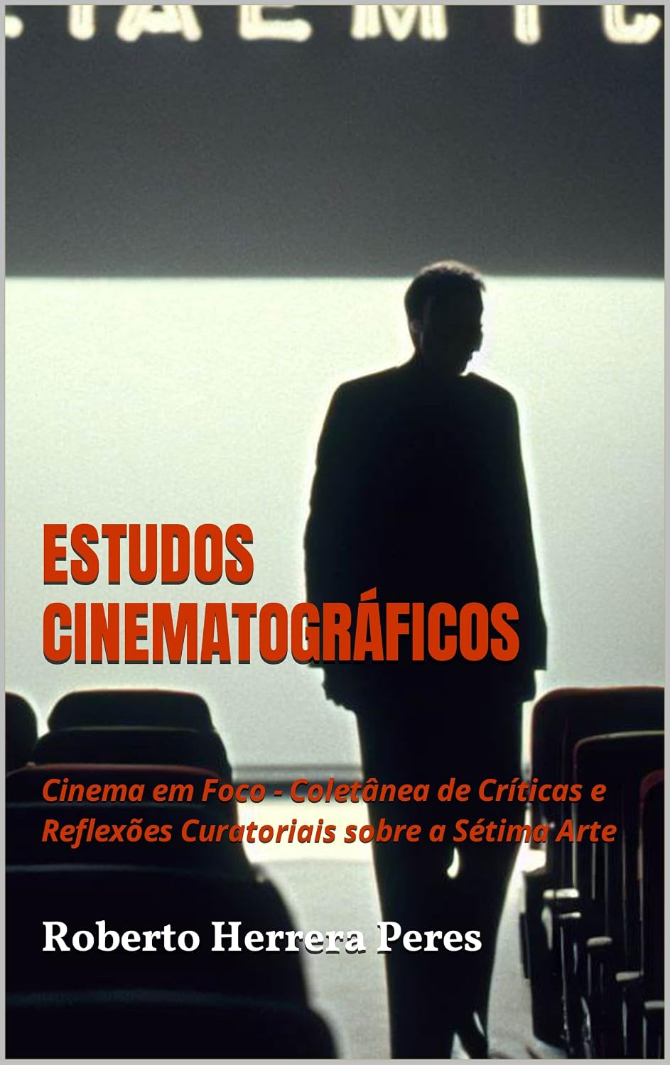 ler totalmente Estudos Cinematográficos: Cinema em Foco - Coletânea de Críticas e Reflexões Curatoriais sobre a Sétima Arte na Casa Daros