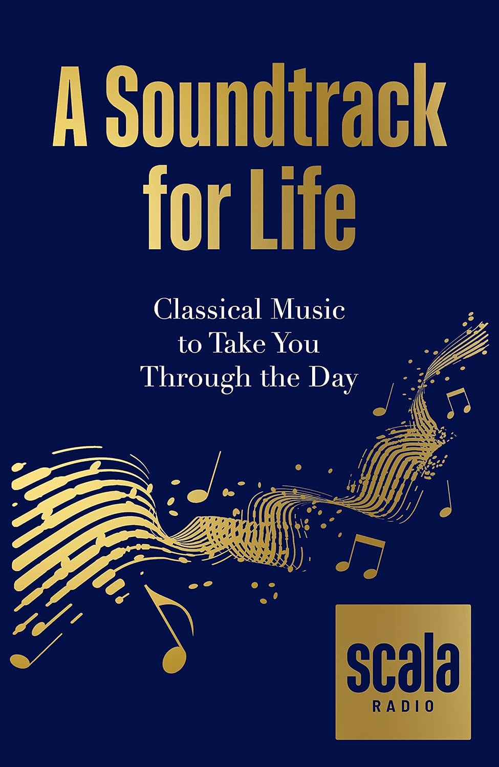 Scala Radio's A Soundtrack for Life: Classical Music to Take You Through the Day (English Edition) baixar o livro de graça