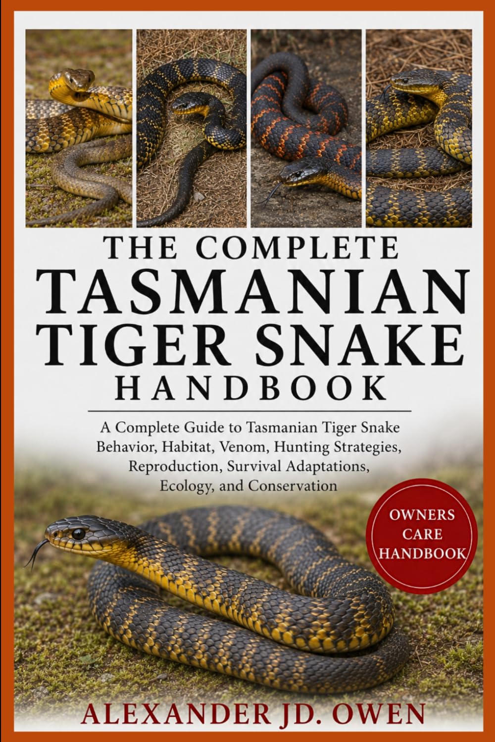 capítulo por capítulo baixar The Complete Tasmanian Tiger Snake Handbook: A Complete Guide to Tasmanian Tiger Snake Behavior, Habitat, Venom, Hunting Strategies, Reproduction, Survival Adaptations, Ecology, and Conservation