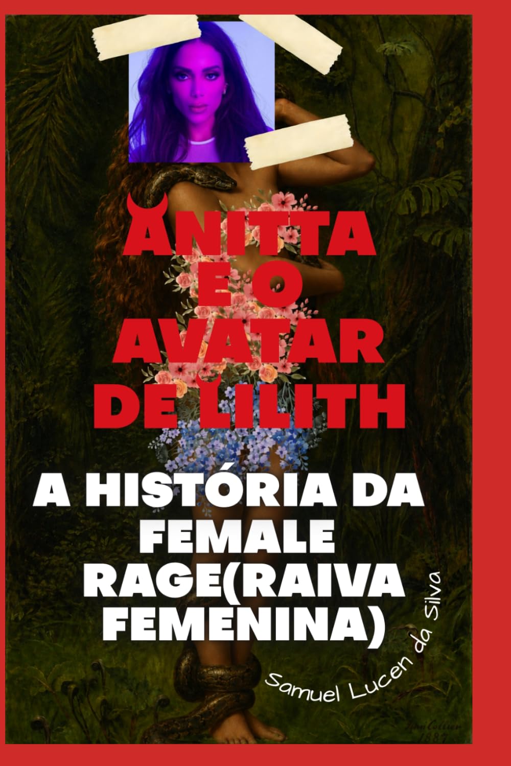 ANITTA E O AVATAR DE LILITH: A HISTÓRIA DA RAIVA FEMENINA [FEMALE RAGE]: As Três faces do Sagrado-feminino (Portuguese Edition) baixar livro de graça
