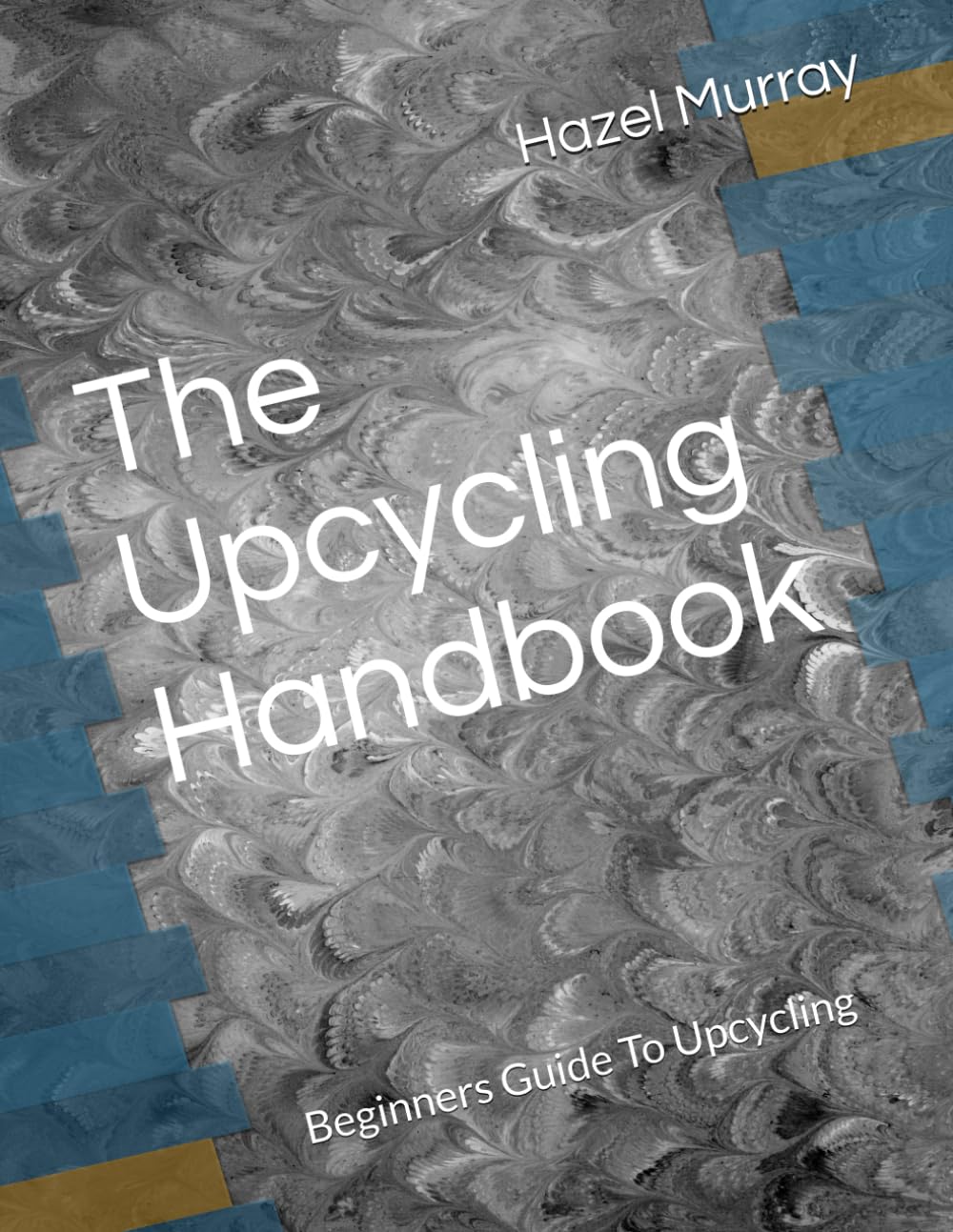 The Upcycling Handbook: Beginners Guide To Upcycling baixar livro de graça