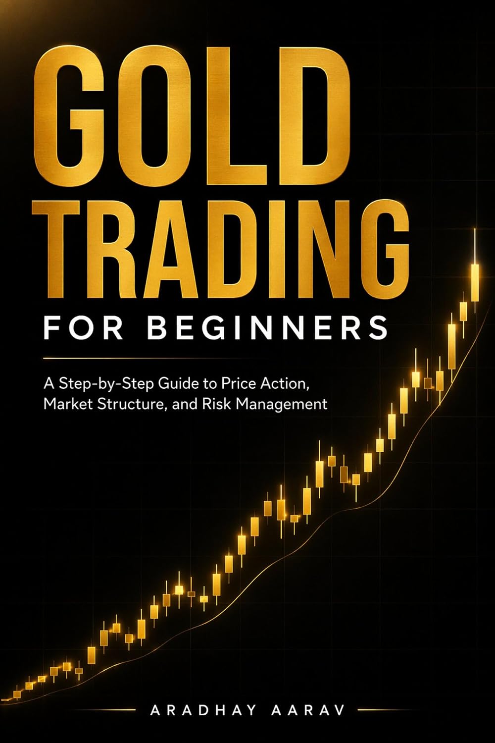 ler totalmente Gold Trading for Beginners: Gold Trading for Beginners: A Step-by-Step Guide to Price Action, Market Structure, and Risk Management (Gold Trading Mastery Series Book 1) (English Edition)