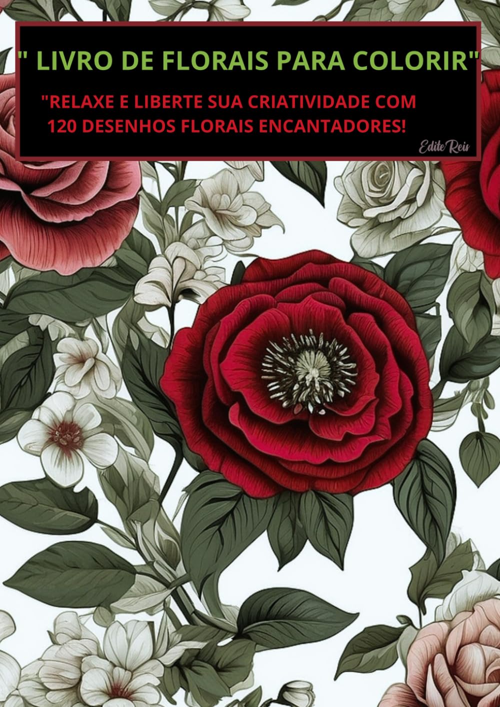 capítulo por capítulo baixar "LIVRO DE FLORAIS PARA COLORIR": "Relaxe e Liberte Sua Criatividade com 120 Desenhos Florais Encantadores! (Portuguese Edition)