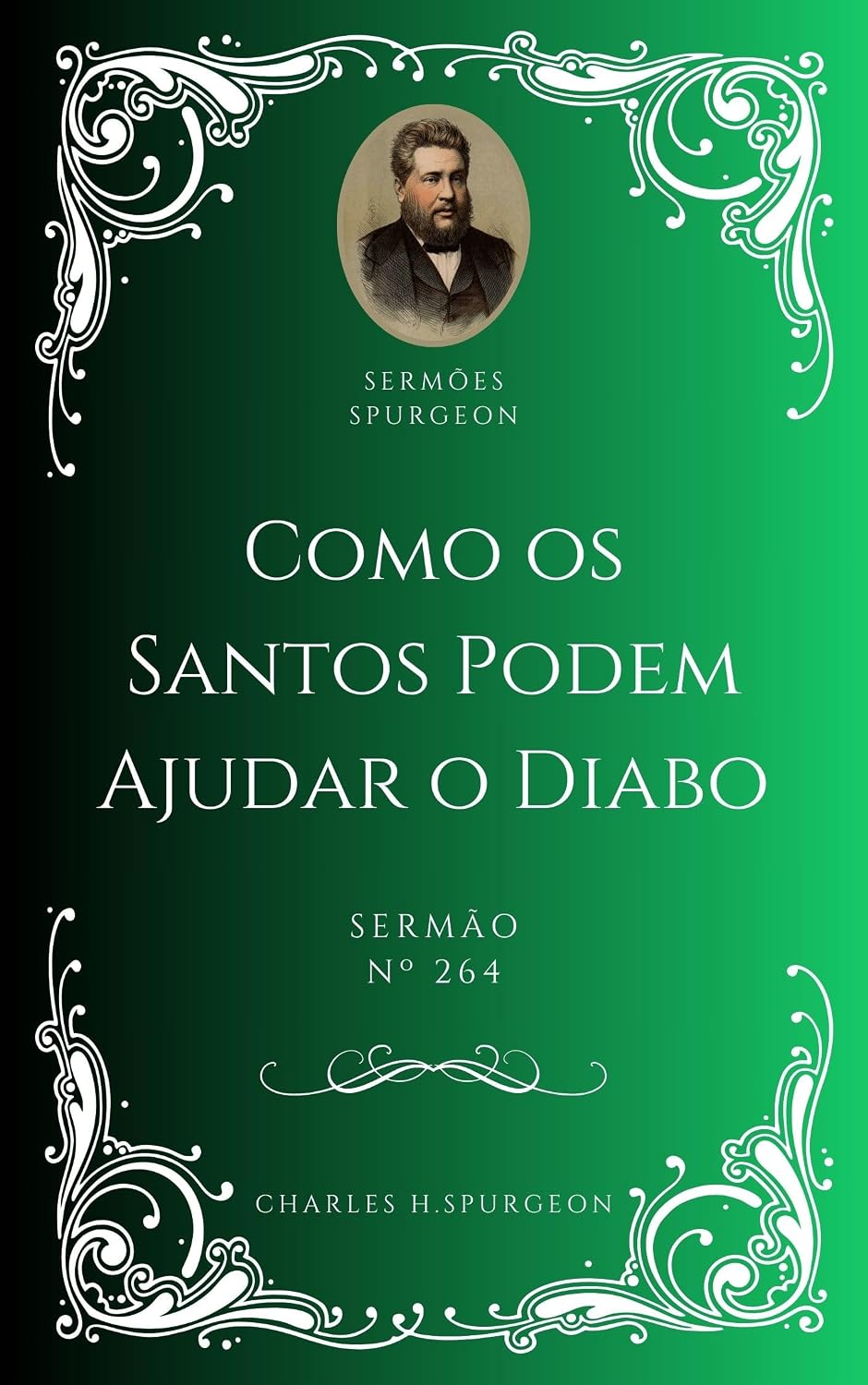 Charles H. Spurgeon - Sermão - Como os Santos Podem Ajudar o Diabo