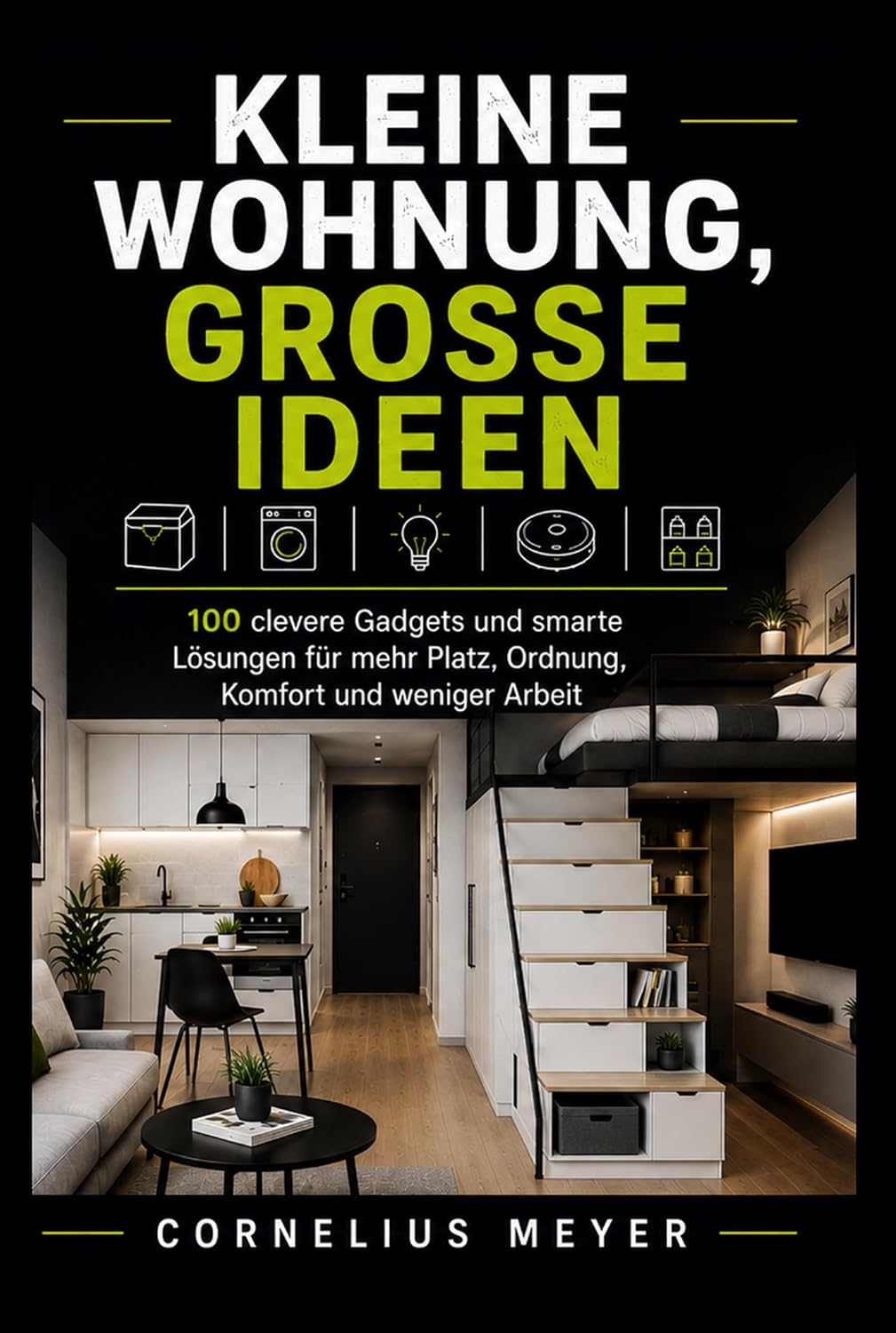 ler totalmente KLEINE WOHNUNG, GROSSE IDEEN: 100 clevere Gadgets und smarte Lösungen für mehr Platz, Ordnung, Komfort und weniger Arbeit (German Edition)