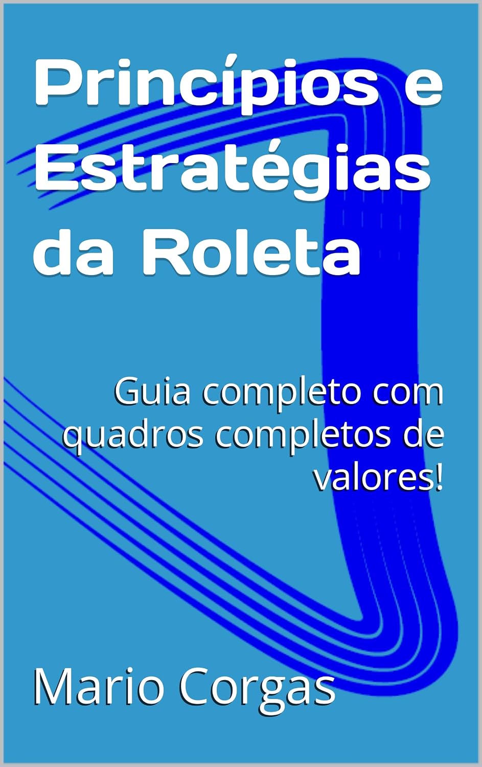 ler totalmente Princípios e Estratégias da Roleta: Guia completo com quadros completos de valores!