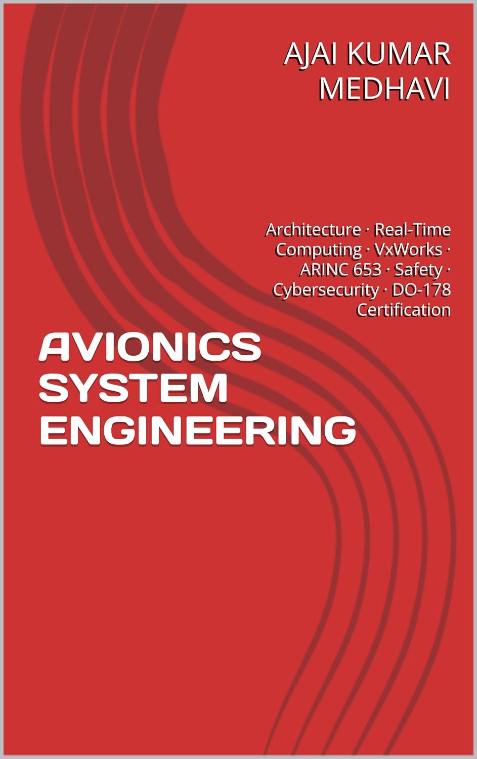 AVIONICS SYSTEM ENGINEERING: Architecture · Real-Time Computing · VxWorks · ARINC 653 · Safety · Cybersecurity · DO-178 Certification (English Edition) baixar o livro de graça