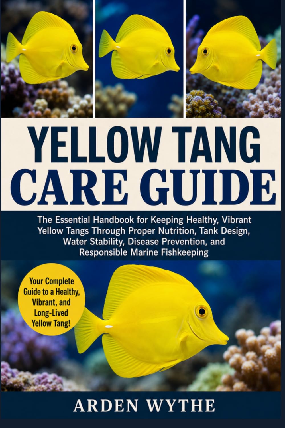 Yellow Tang Care Guide: The Essential Handbook for Keeping Healthy, Vibrant Yellow Tangs Through Proper Nutrition, Tank Design, Water Stability, Disease Prevention, and Responsible Marine Fishkeeping baixar livro de graça