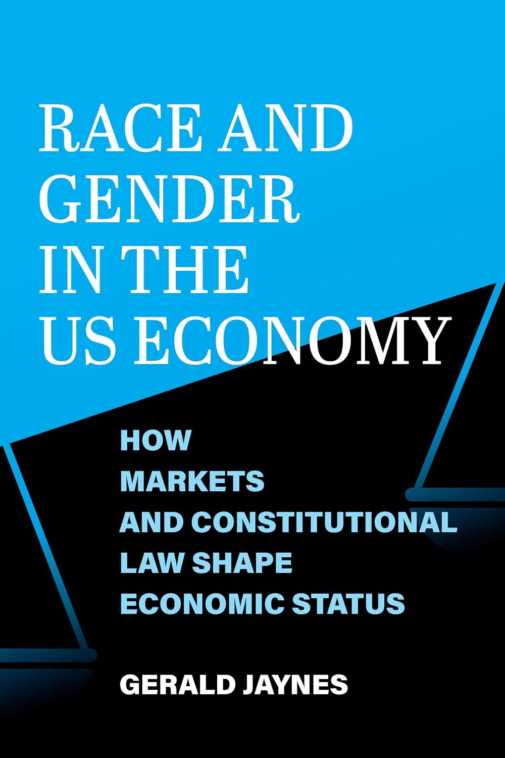 Race and Gender in the US Economy: How Markets and Constitutional Law Shape Economic Status (English Edition) baixar livro de graça