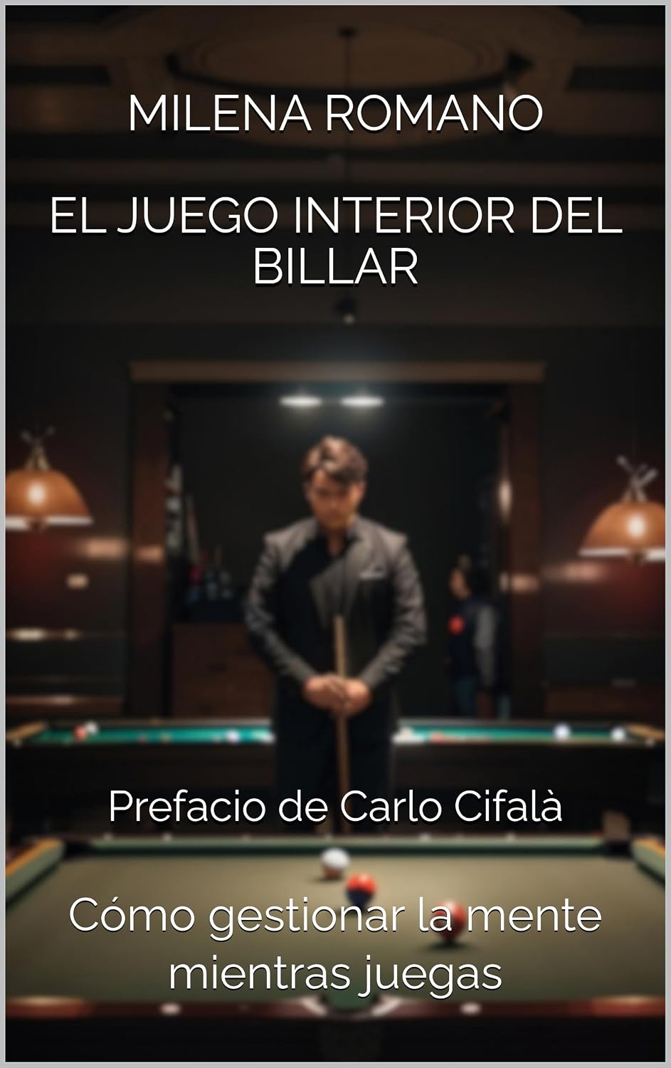 ler totalmente El juego interior del billar: Cómo gestionar la mente mientras juegas (Spanish Edition)