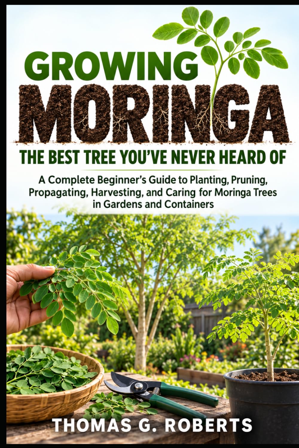 capítulo por capítulo baixar Growing Moringa: The Best Tree You've Never Heard Of: A Complete Beginner's Guide to Planting, Pruning, Propagating, Harvesting, and Caring for Moringa Trees in Gardens and Containers