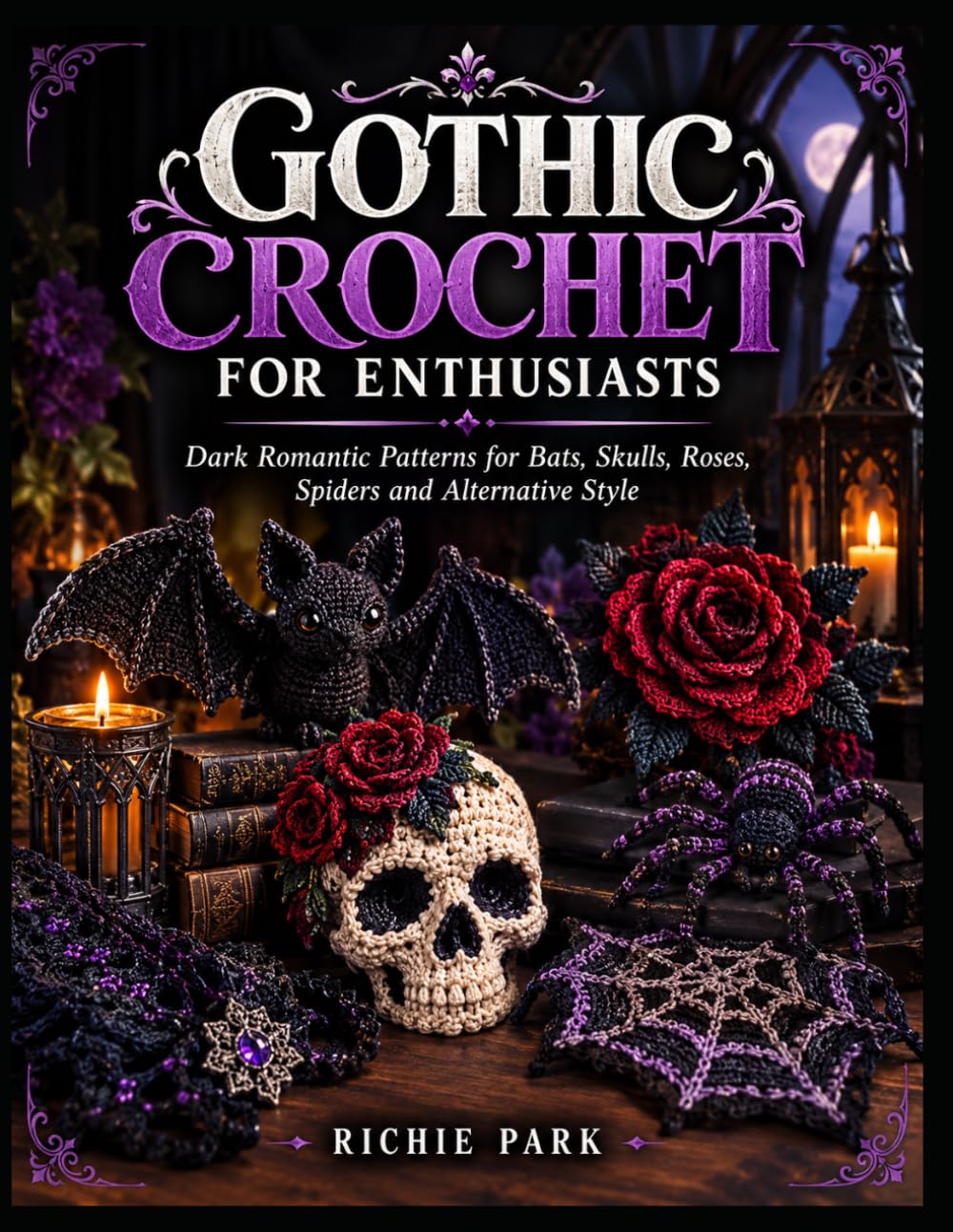 capítulo por capítulo baixar GOTHIC CROCHET FOR ENTHUSIASTS: Dark Romantic Patterns for Bats, Skulls, Roses, Spiders and Alternative Style